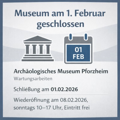 Archäologisches Museum Pforzheim am 1. Februar geschlossen