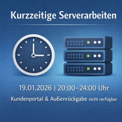 Serverarbeiten: Kundenportal und Außenrückgabe kurzzeitig gesperrt